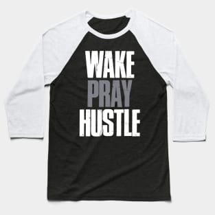 Wake Pray Hustle Motivational Baseball T-Shirt